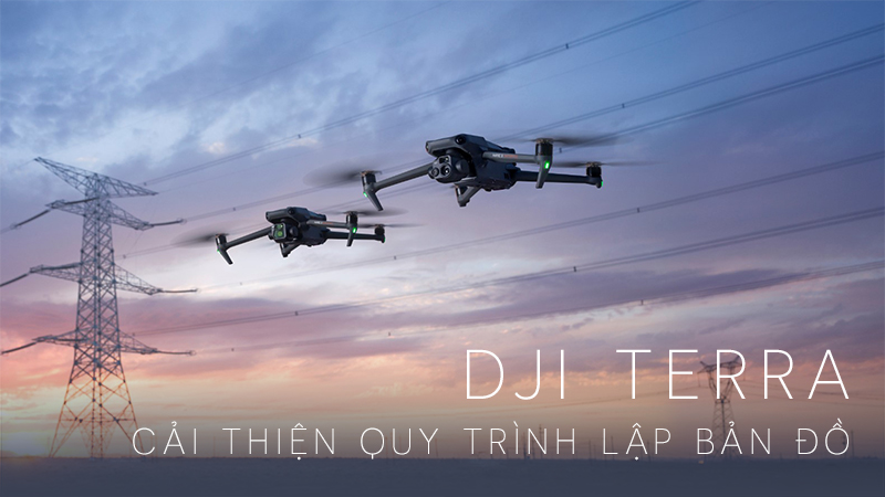 DJI Terra cải thiện quy trình lập bản đồ