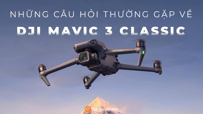 Những câu hỏi về DJI Mavic 3 Classic